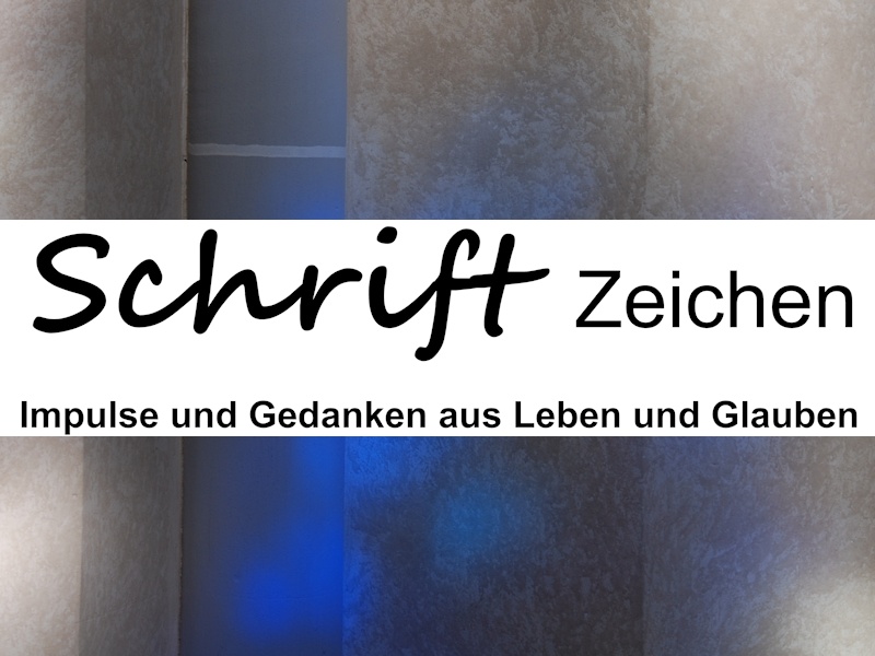 Schriftzeichen - geistlicher Impuls für März